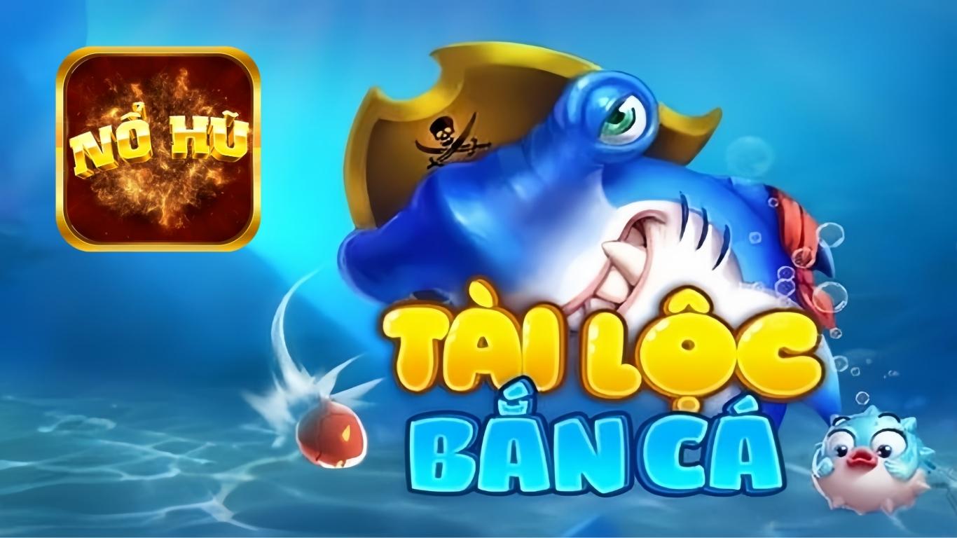 Bắn Cá Tài Lộc - Game bắn cá đổi thưởng hàng đầu năm 2025 