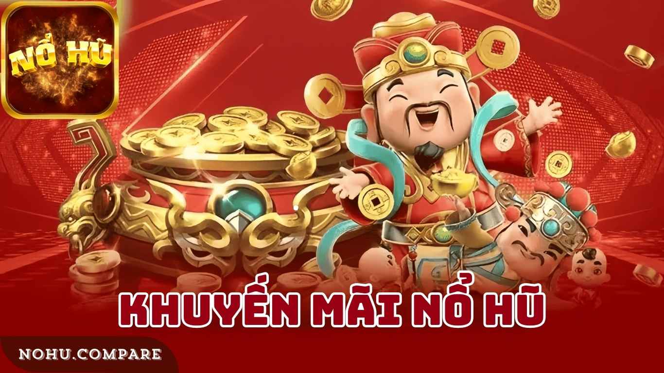 Săn Khuyến Mãi Chơi Game Nổ Hũ Rút Tiền Mặt 2025