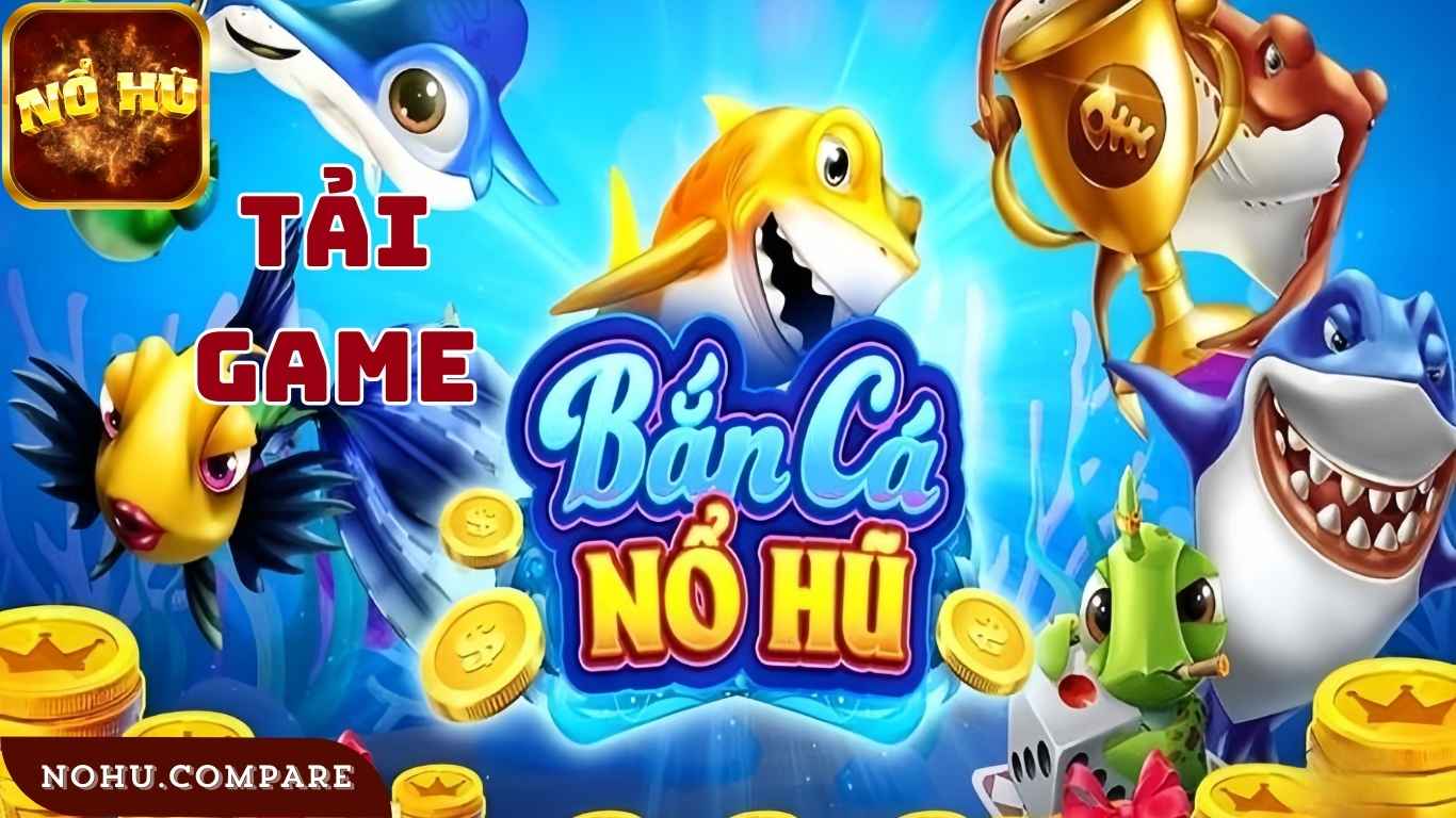 Tải Game Bắn Cá Nổ Hũ – Săn Thưởng Jackpot