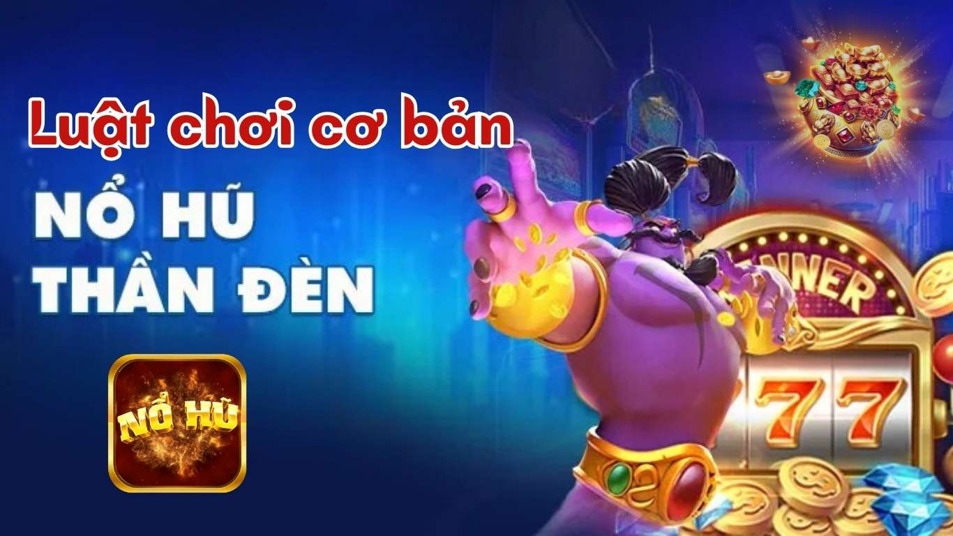 Luật chơi nổ hũ thần đèn